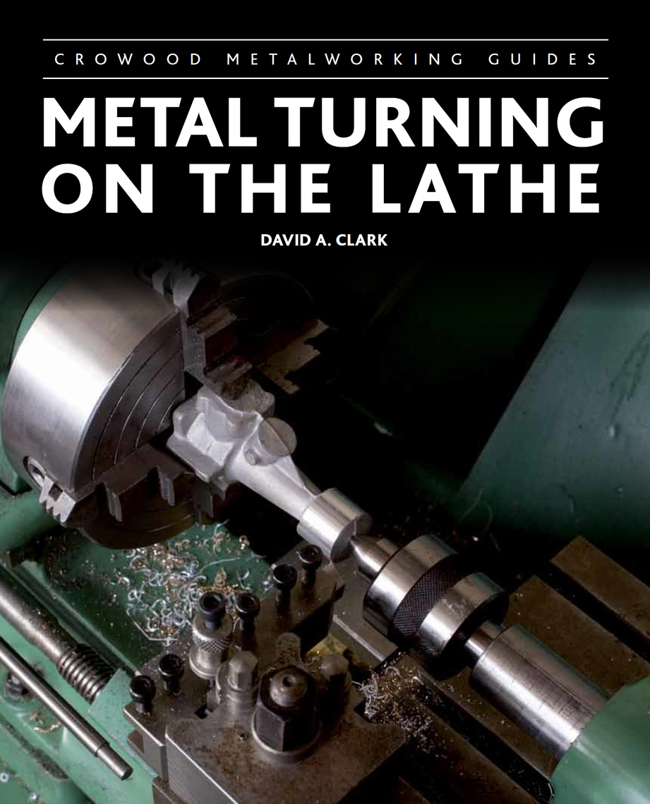 Read Metal Turning on the Lathe Online by David A Clark Books