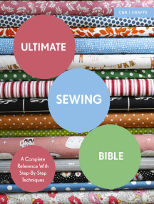 Ultimate Sewing Bible: A Complete Reference with Step-By-Step Techniques