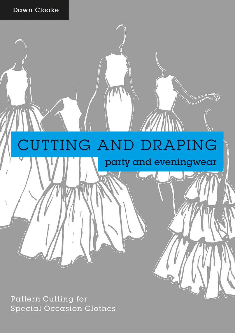 Cutting And Draping Party And Eveningwear By Dawn Cloake Book