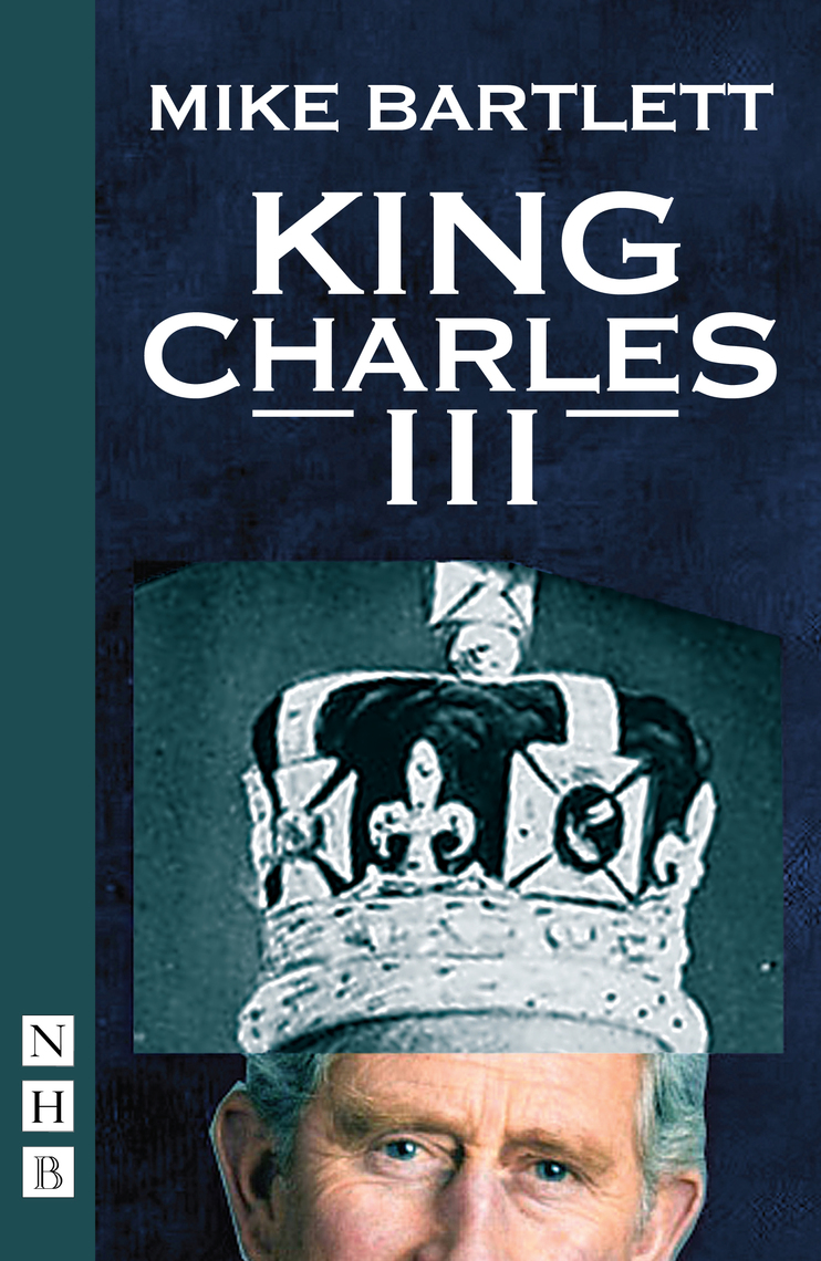 King Charles III (West End Edition) (NHB Modern Plays) by Mike Bartlett