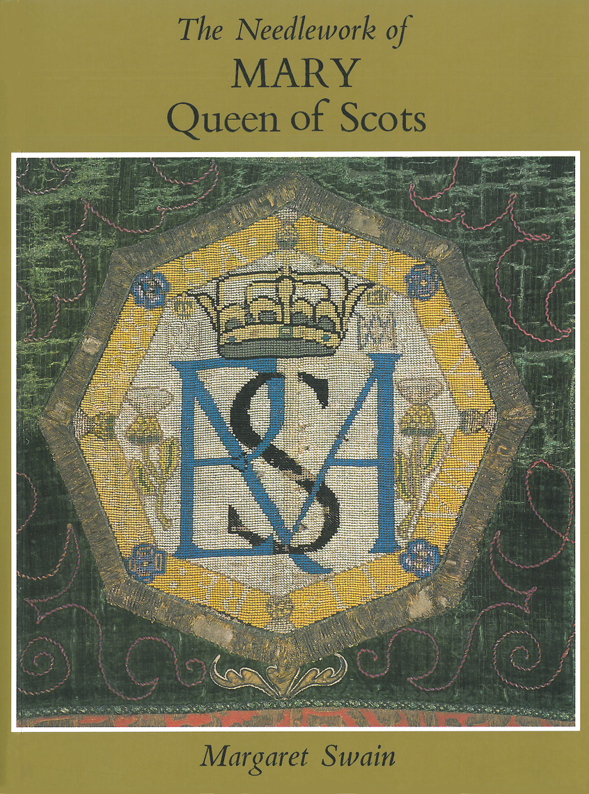Needlework of Mary Queen of Scots by Margaret Swain Book Read Online