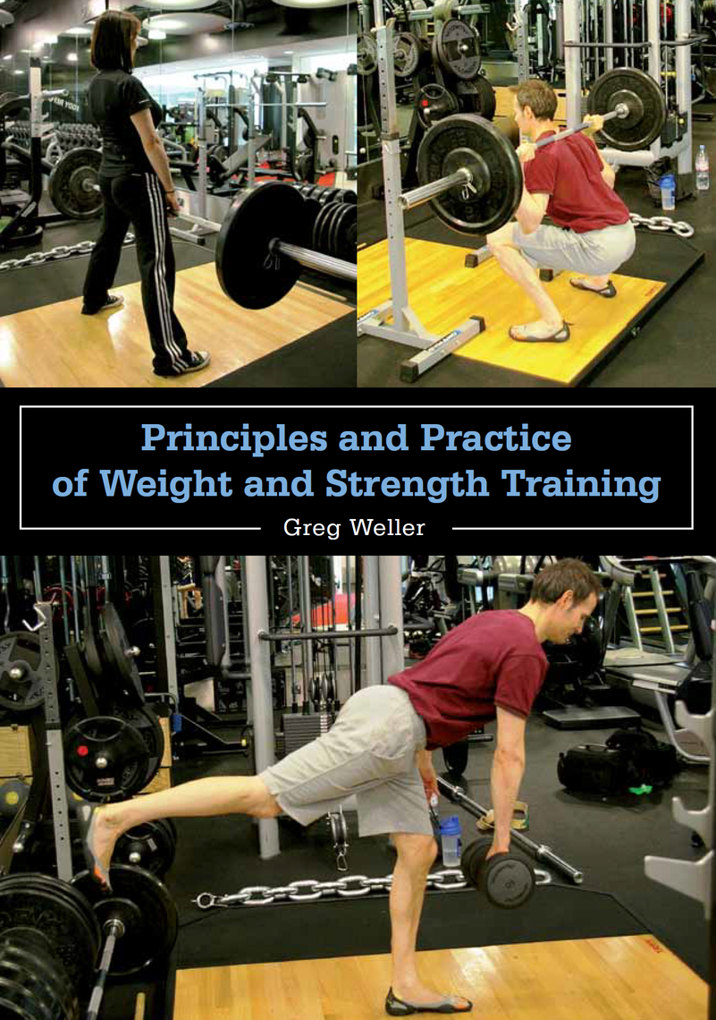 Principles and Practice of Weight and Strength Training by Greg Weller Book Read Online
