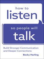 How to Listen So People Will Talk: Build Stronger Communication and Deeper Connections