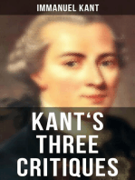 Kant's Three Critiques: The Critique of Pure Reason, The Critique of Practical Reason & The Critique of Judgment