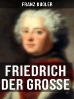 Friedrich der Große: Die bewegte Lebensgeschichte des Preußenkönigs Friedrich II.