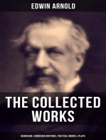 The Collected Works of Edwin Arnold: Buddhism & Hinduism Writings, Poetical Works & Plays: The Essence of Buddhism, Light of the World, The Light of Asia, The Song Celestial