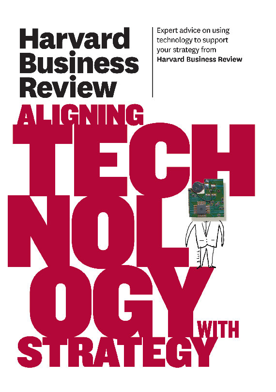 Read Harvard Business Review on Aligning Technology with Strategy