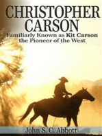 Christopher Carson, Familiarly Known as Kit Carson the Pioneer of the West