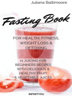 Fasting Book For Health, Fitness, Weight Loss & Detoxing 11 Juicing For Beginners Recipes With delicious & Healthy Fruit & Vegetable Juices