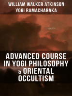 ADVANCED COURSE IN YOGI PHILOSOPHY & ORIENTAL OCCULTISM: Light On The Path, Spiritual Consciousness, The Voice Of Silence, Karma Yoga & Mind And Spirit