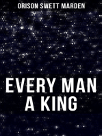 EVERY MAN A KING: How To Control Thought and Exercise the Power of Self-Faith Over Others
