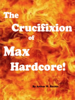 The Crucifixion of Max Hardcore!!!