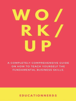 Work-up, a completely comprehensive guide on how to teach yourself the fundamental business skills