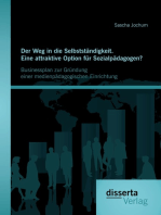 Der Weg in die Selbstständigkeit. Eine attraktive Option für Sozialpädagogen? Businessplan zur Gründung einer medienpädagogischen Einrichtung