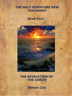 The Holy Scripture New Testament: Book Four: The Revelation Of The Christ