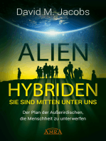 ALIEN-HYBRIDEN! Sie sind mitten unter uns: Der Plan der Außerirdischen, die Menschheit zu unterwerfen