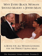 Why Every Black Woman Should Marry a Jewish Man: A Book for All Women Looking for the Perfect "Alpha" Male