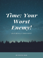 Time: Your Worst Enemy, Is it Really Though???