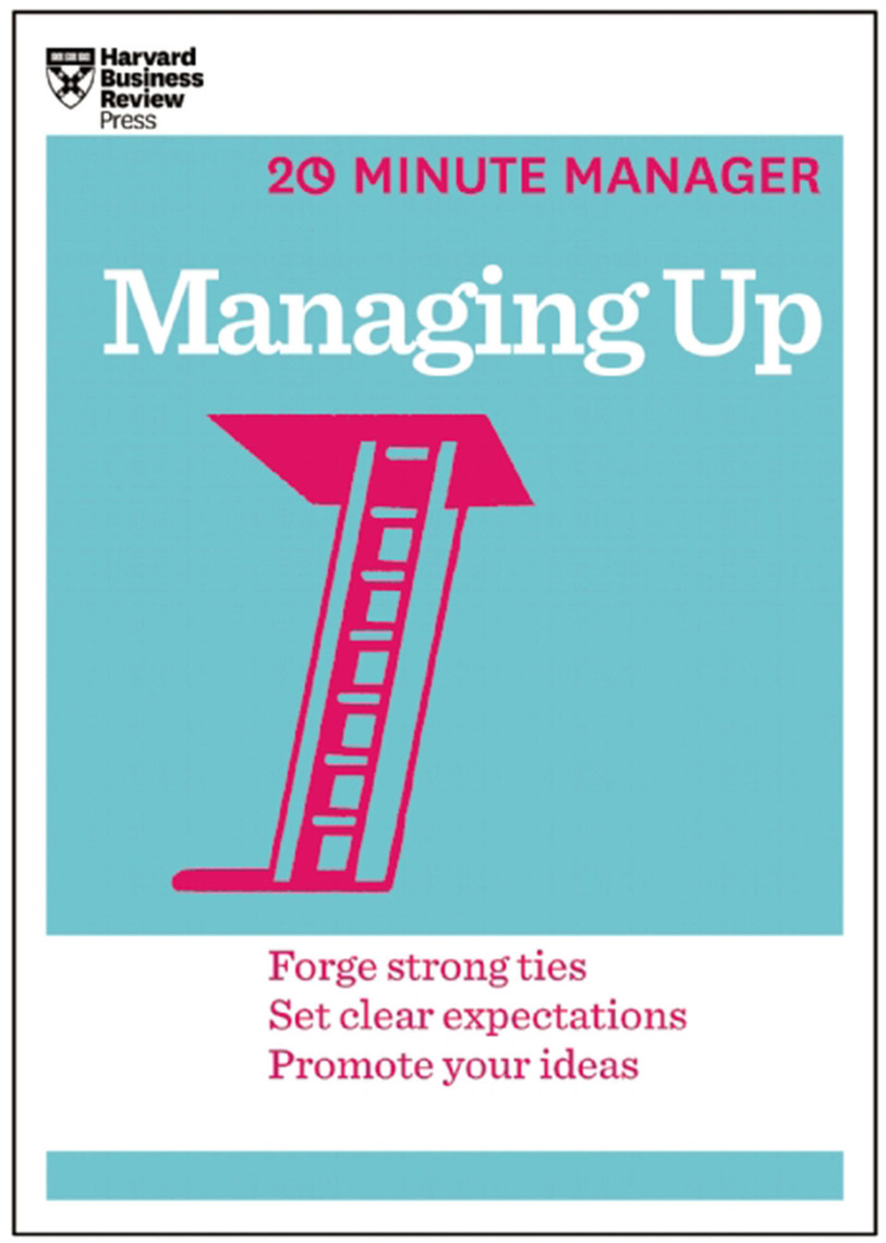 Read Managing Up (HBR 20Minute Manager Series) Online by Harvard