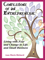 Confessions of an Entrepreneur: Living With Fear and Change in Life and Small Business