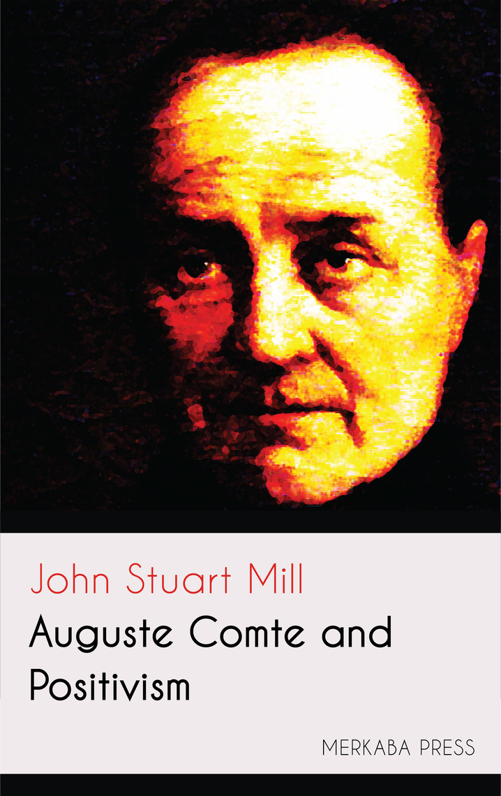Auguste Comte and Positivism by John Stuart Mill Read Online