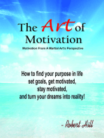 The Art Of Motivation (Motivation From A Martial Arts Perspective)