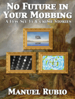 No Future in Your Mobbing (A Few Sci-Fi & Crime Stories)