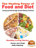 The Healing Power of Food and Diet: Curing Yourself Through Ancient Dietary Practices