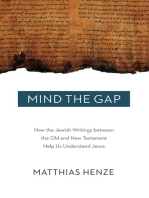 Mind the Gap: How the Jewish Writings between the Old and New Testament Help Us Understand Jesus