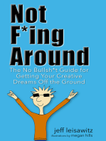 Not F*ing Around: The No Bullsh*t Guide for Getting Your Creative Dreams Off the Ground