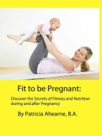 Fit to be Pregnant: Discover the Secrets of Fitness and Nutrition during and after Pregnancy