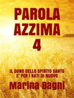 Parola Azzima 4: IL DONO DELLO SPIRITO SANTO E' PER I NATI DI NUOVO