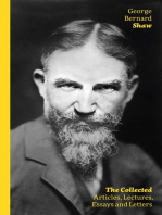 The Collected Articles, Lectures, Essays and Letters: Thoughts and Studies from the Renowned Dramaturge and Author of Mrs. Warren's Profession, Pygmalion, Arms and The Man, Saint Joan, Caesar and Cleopatra, Androcles And The Lion