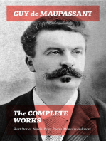 The Complete Works: Short Stories, Novels, Plays, Poetry, Memoirs and more: Original Versions of the Novels and Stories in French, An Interactive Bilingual Edition with Literary Essays on Maupassant by Tolstoy, Joseph Conrad and Henry James