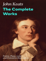 The Complete Works: Poetry, Plays, Letters and Extensive Biographies: Ode on a Grecian Urn + Ode to a Nightingale + Hyperion + Endymion + The Eve of St. Agnes + Isabella + Ode to Psyche + Lamia + Sonnets and more from one of the most beloved English Romantic poets