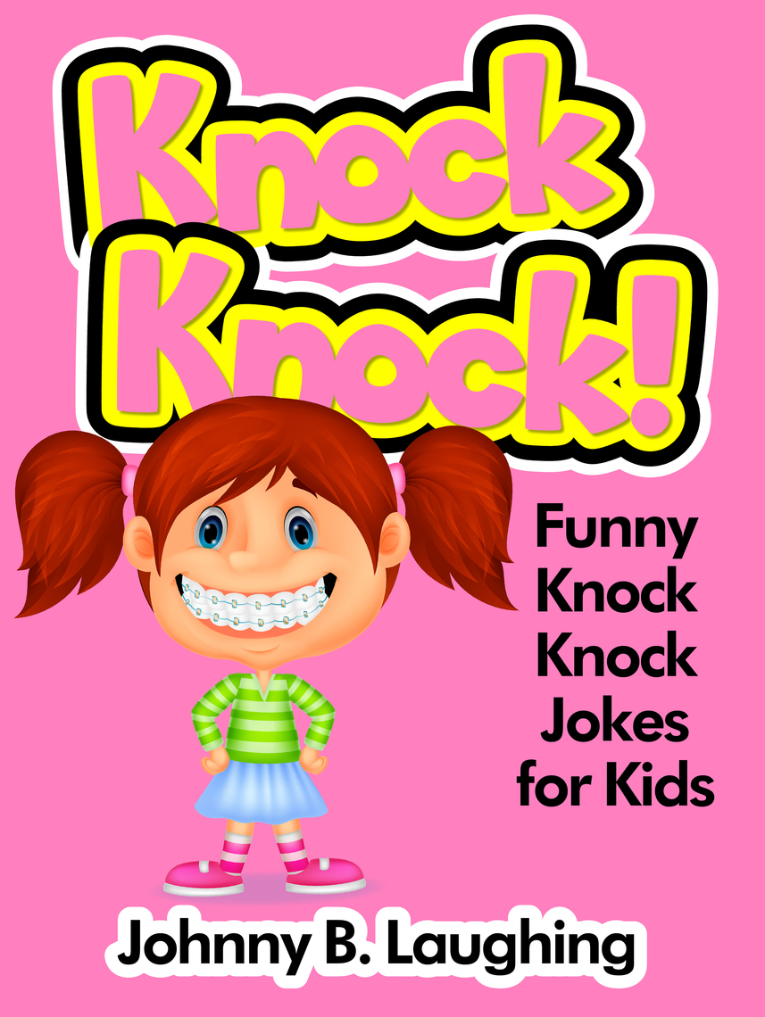 Knock Knock! Funny Knock Knock Jokes for kids by Johnny B. Laughing - Ebook  | Scribd