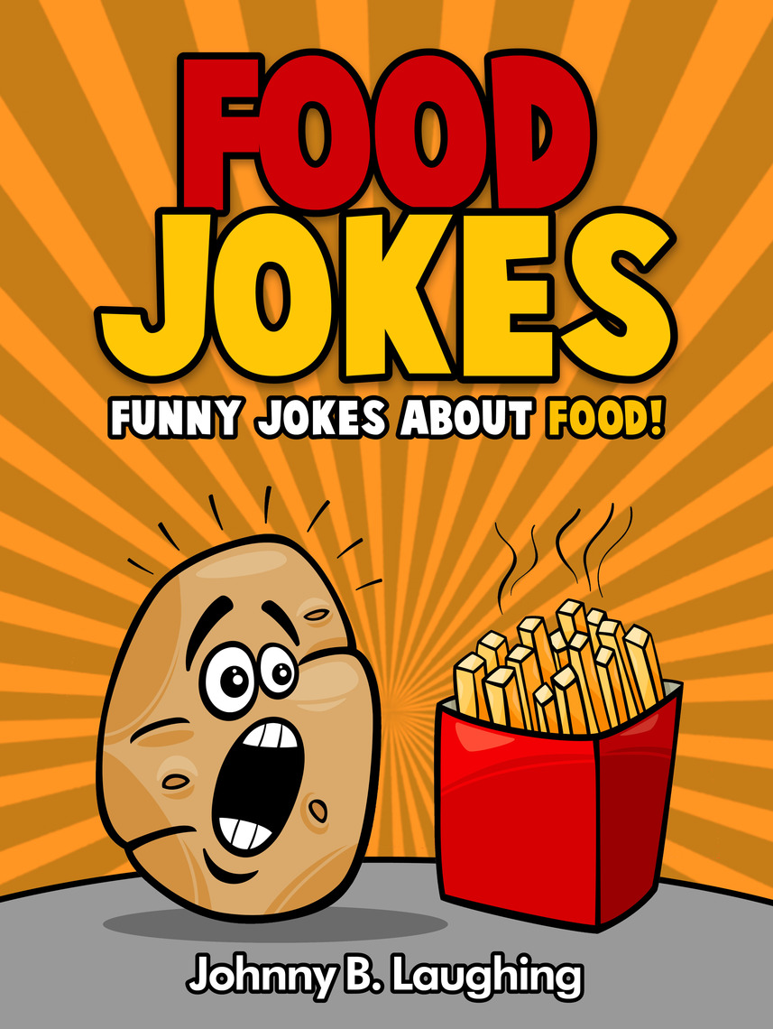 Food Jokes Funny Jokes About Food! by Johnny B. Laughing Read Online