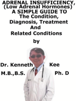 Adrenal Insufficiency, (Low Adrenal Hormones) A Simple Guide To The Condition, Diagnosis, Treatment And Related Conditions