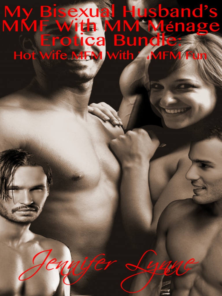 My Bisexual Husbands MMF With MM Ménage Erotica Bundle Hot Wife MFM With MMFM Fun by Jennifer Lynne