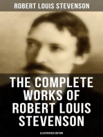 The Complete Works of Robert Louis Stevenson (Illustrated Edition): Novels, Short Stories, Poems, Plays, Memoirs, Travel Sketches, Letters and Essays
