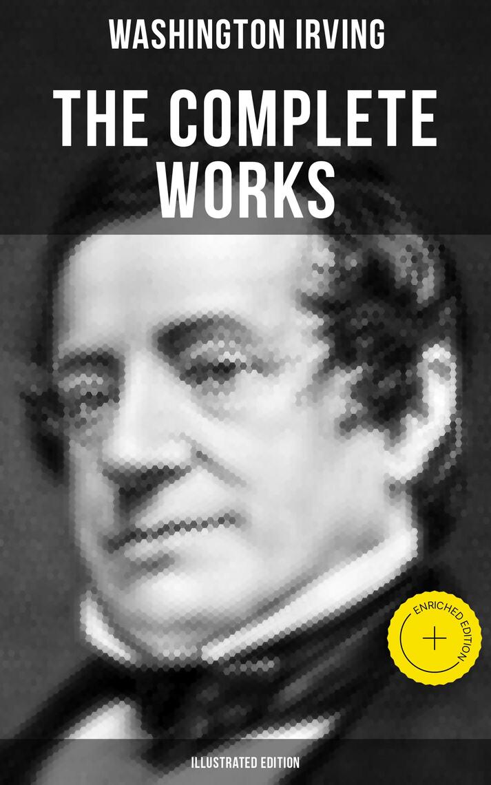 The Complete Works of Washington Irving (Illustrated Edition) by ...