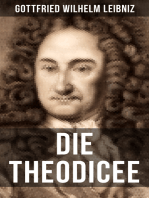 Gottfried Wilhelm Leibniz - Die Theodicee: Abhandlungen über die Theodizee von der Güte Gottes, der Freiheit des Menschen und dem Ursprung des Bösen