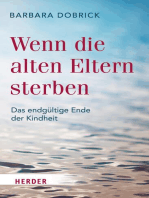 Wenn die alten Eltern sterben: Das endgültige Ende der Kindheit