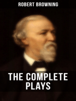 THE COMPLETE PLAYS OF ROBERT BROWNING: Paracelsus, Stafford, Herakles, The Agamemnon of Aeschylus, Bells and Pomegranates, Pippa Passes…
