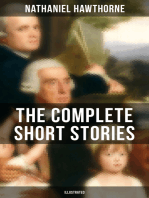 The Complete Short Stories of Nathaniel Hawthorne (Illustrated): 120+ Titles Including Rare Sketches From Magazines