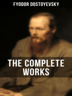 THE COMPLETE WORKS OF FYODOR DOSTOYEVSKY: Novels, Short Stories & Autobiographical Writings (Crime and Punishment, The Idiot, Notes from Underground, The Brothers Karamazov…)
