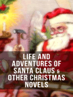 Life and Adventures of Santa Claus & Other Christmas Novels: Greatest Christmas Classics like Heidi, The Wonderful Life, Little Women, Peter Pan…