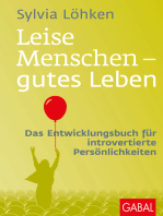 Leise Menschen - gutes Leben: Das Entwicklungsbuch für introvertierte Persönlichkeiten