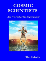 Cosmic Scientists: Are We Part of the Experiment?