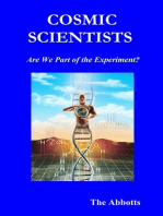 Cosmic Scientists - Are We Part of the Experiment?